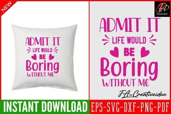 Admit It, Life Would Be Boring Svg – A Hands-On Review