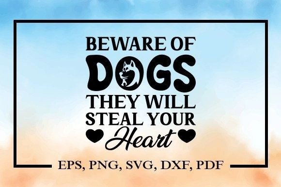 Beware of Dogs They Will Steal Your Svg