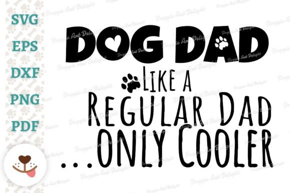Dog Dad Like a Regular Dad Only Cooler: Design Review