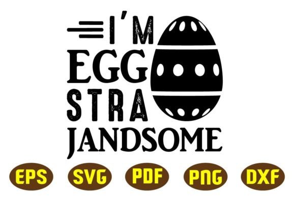 I M Egg Stra Jandsome Svg Designs