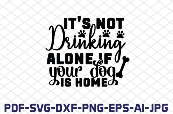 It's Not Drinking Alone if Your Dog Is Home