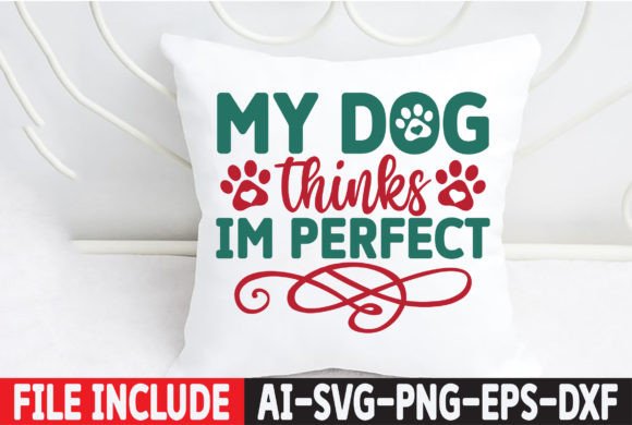 My Dog Thinks Im Perfect